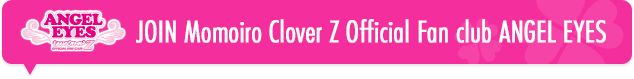 JOIN Momoiro Clover Z Official Fan club ANGEL EYES